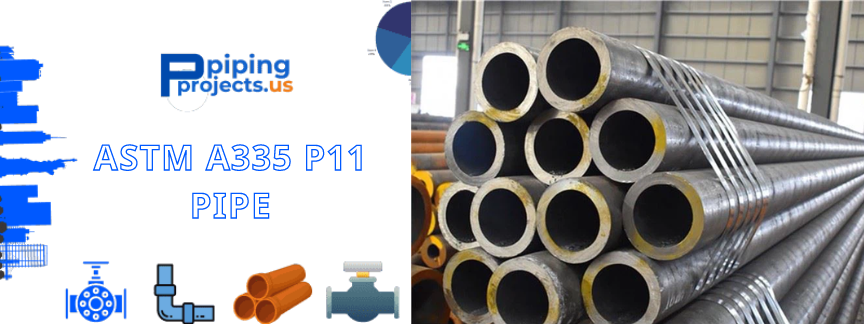 ASTM A335 P11 Pipe Manufacturers  in USA