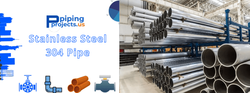 Stainless Steel 304 Pipe Manufacturers  in USA