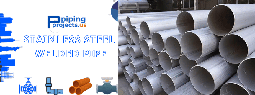 Stainless Steel Welded Pipe Manufacturers  in USA